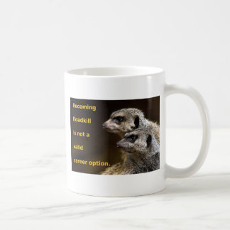 Becoming Roadkill Is Not A Valid Career Option Coffee Mug