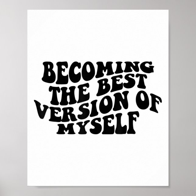 Becoming The Version Of Myself Funny Motivation  Poster (Front)