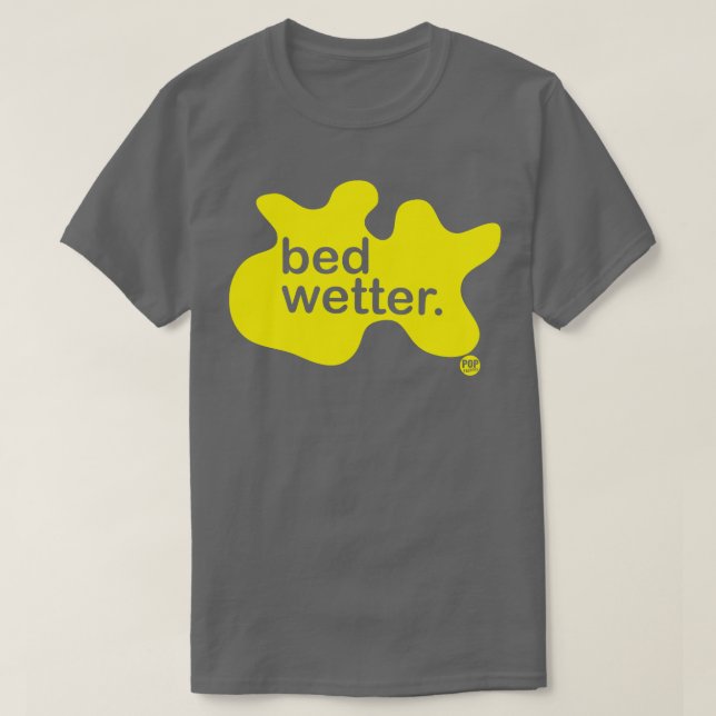 BED WETTER T-Shirt (Design Front)