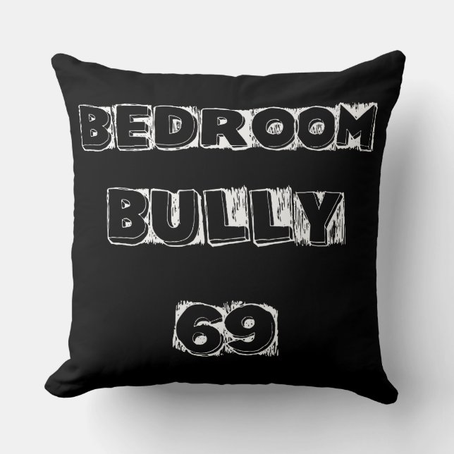 Bedroom Bully 69, Bedroom Throw Pillow Cushion (Front)