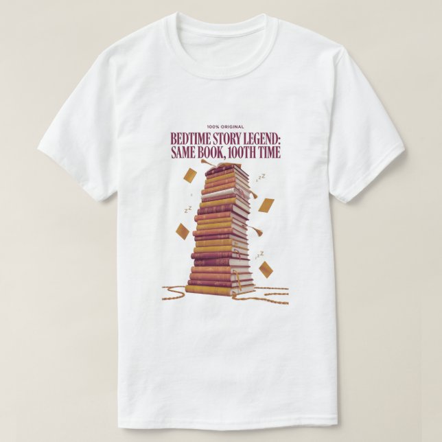 Bedtime Story Legend T Shirt, Same Book 100th Time T-Shirt (Design Front)