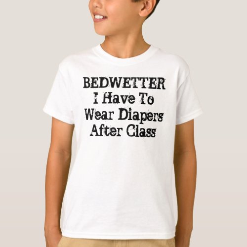 BEDWETTER T_Shirt