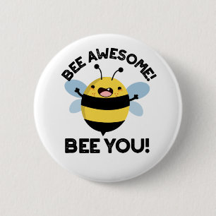 Bee Awesome Bee You Positive Insect Pun  Button