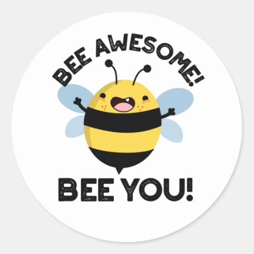 Bee Awesome Bee You Positive Insect Pun  Classic Round Sticker