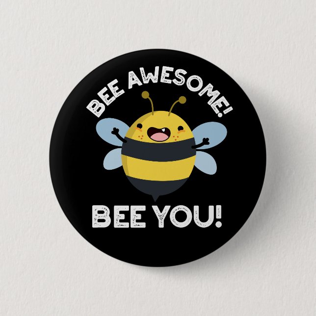 Bee Awesome Bee You Positive Insect Pun Dark BG Button (Front)