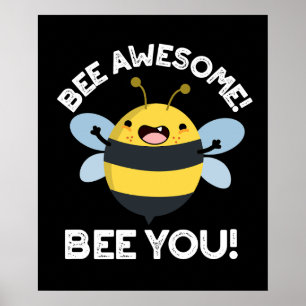 Bee Awesome Bee You Positive Insect Pun Dark BG Poster
