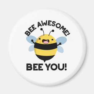 Bee Awesome Bee You Positive Insect Pun  Magnet