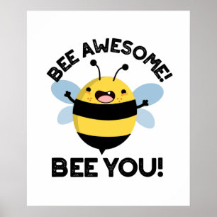 Bee Awesome Bee You Positive Insect Pun Poster