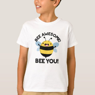 Bee Awesome Bee You Positive Insect Pun T-Shirt