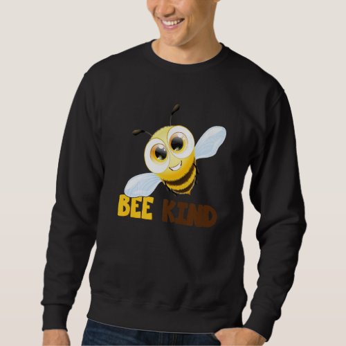Bee Be Kind Bee Bee Outfit Bee Mens Women Childre Sweatshirt