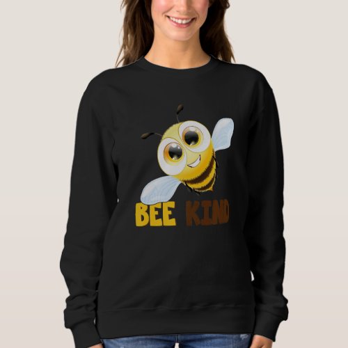 Bee Be Kind Bee Bee Outfit Bee Mens Women Childre Sweatshirt