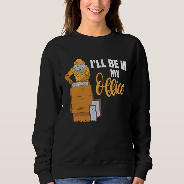 Bee & Beehive is Work Office Bee keeper Sweatshirt (Front)