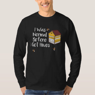 Bee Beekeeper Honey I Was Normal Before I Got Hiv T-Shirt