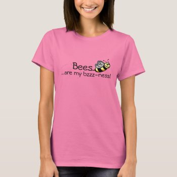 Bee Bzzzness T-shirt by HappyLuckyThankful at Zazzle