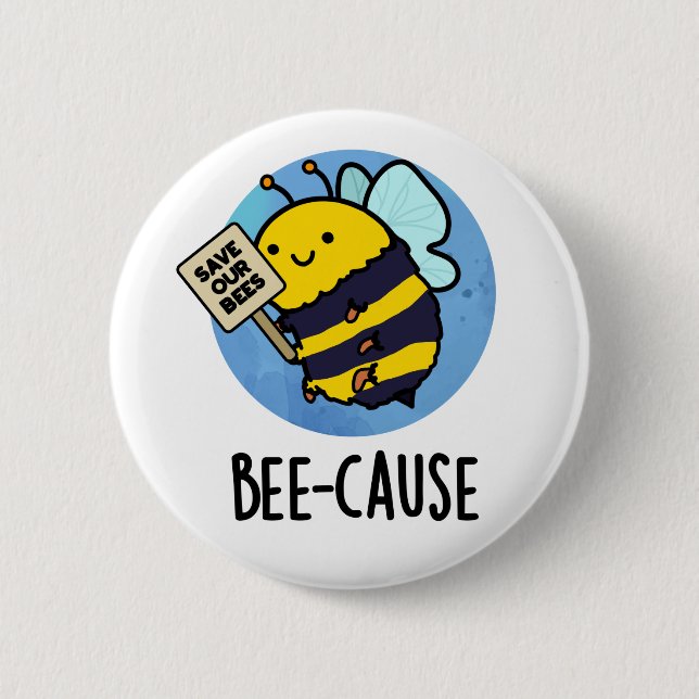 Bee-cause Funny Insect Bee Pun  Button (Front)