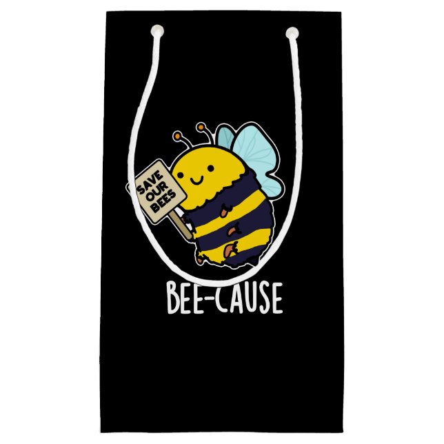 Bee-cause Funny Insect Bee Pun Dark BG Small Gift Bag (Front)