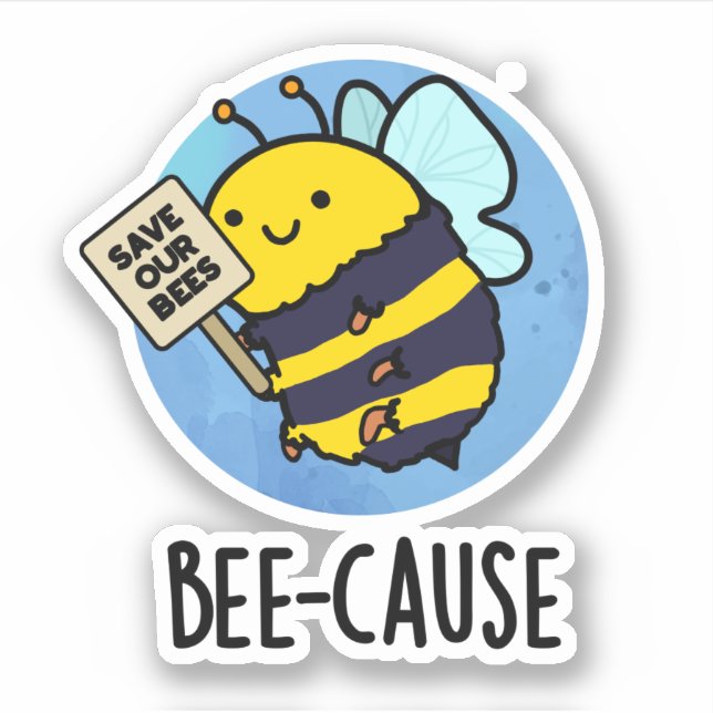 Bee-cause Funny Insect Bee Pun  Sticker (Front)