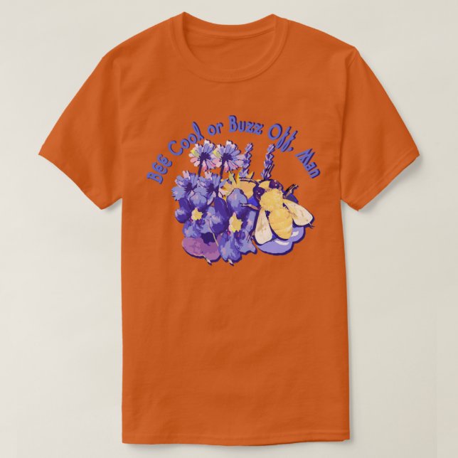 Bee Cool or Buzz Off Man Funny Cute Wholesome Bee  T-Shirt (Design Front)