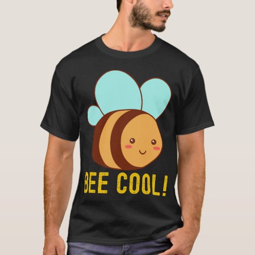 Bee Cool plant insect beekeeping Funny quotes Fami T_Shirt