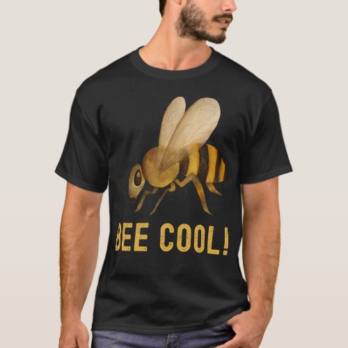 Bee Cool plant insect beekeeping Funny quotes Fami T_Shirt