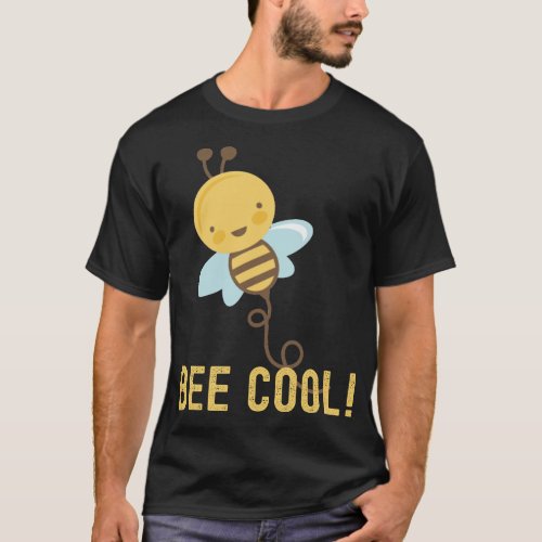 Bee Cool plant insect beekeeping Funny quotes Grou T_Shirt