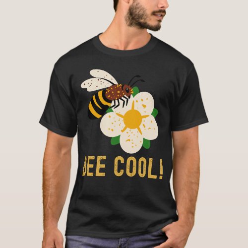 Bee Cool plant insect beekeeping Funny quotes Outf T_Shirt