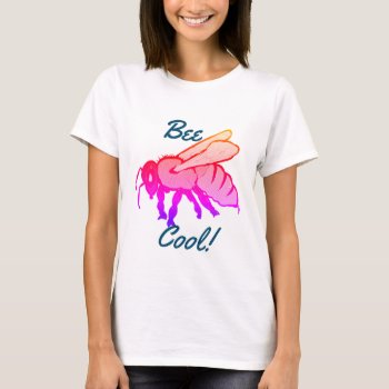 Bee Cool T-shirt by GKDStore at Zazzle