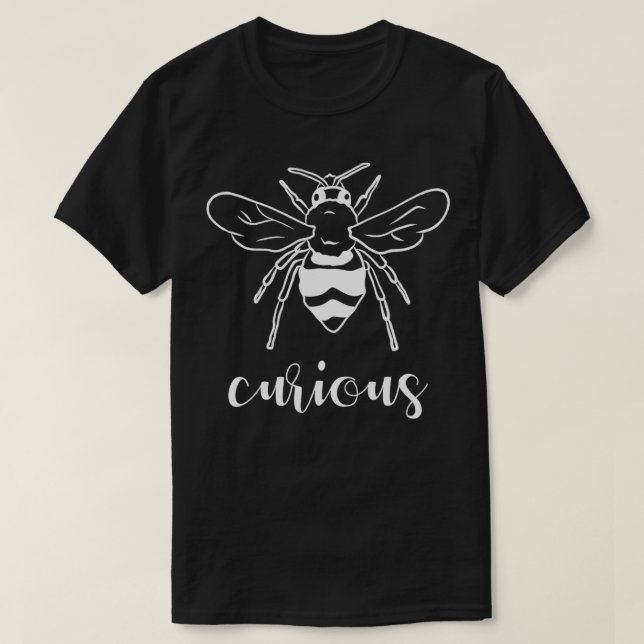 Bee Curious  Funny Bee Pun Curiosity Science Bee  T-Shirt (Design Front)