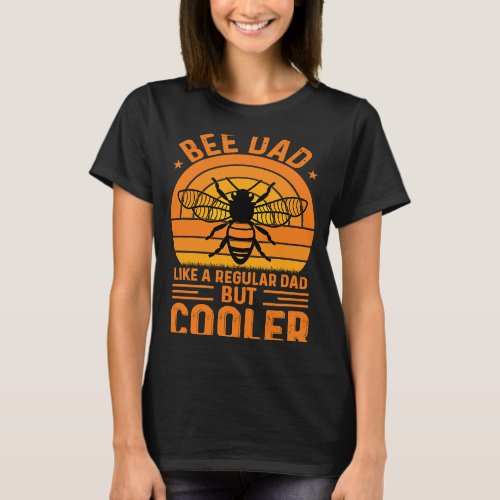 Bee Dad Like A Regular Dad But Cooler Fathers Day T_Shirt