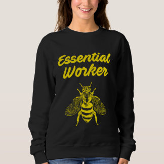 Bee Essential Worker Beekeeping Bee Lover Beekeepe Sweatshirt
