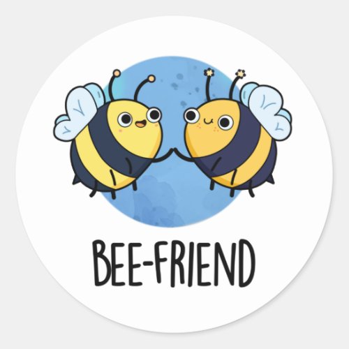 Bee_Friend Funny Insect Bee Pun  Classic Round Sticker