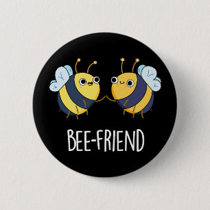 Bee-Friend Funny Insect Bee Pun Dark BG Button