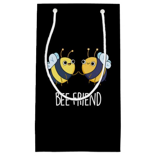 Bee_Friend Funny Insect Bee Pun Dark BG Small Gift Bag