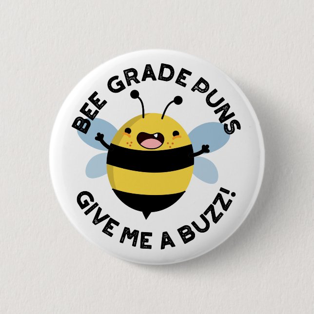 Bee Grade Puns Give Me A Buzz Pun  Button (Front)