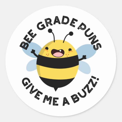 Bee Grade Puns Give Me A Buzz Pun  Classic Round Sticker