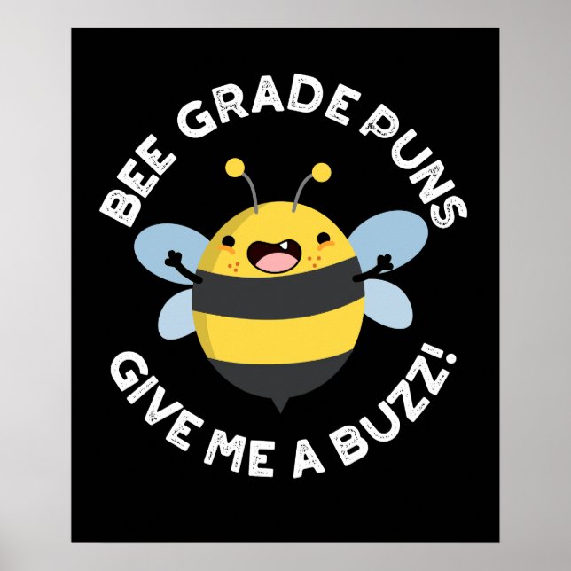 Bee Grade Puns Give Me A Buzz Pun Dark BG Poster (Front)