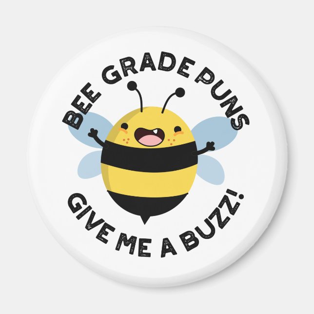 Bee Grade Puns Give Me A Buzz Pun  Magnet (Front)