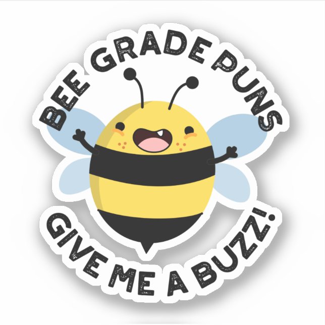Bee Grade Puns Give Me A Buzz Pun  Sticker (Front)