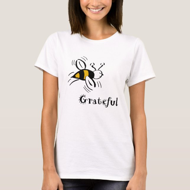Bee Grateful by Cussdum Designs T-Shirt (Front)