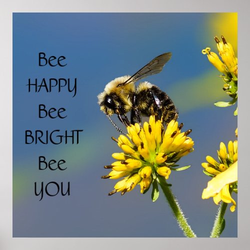 Bee Happy Bee Bright Bee You Bumble Bee Poster