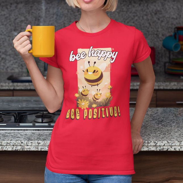 Bee Happy Bee Positive!  T-Shirt (Creator Uploaded)