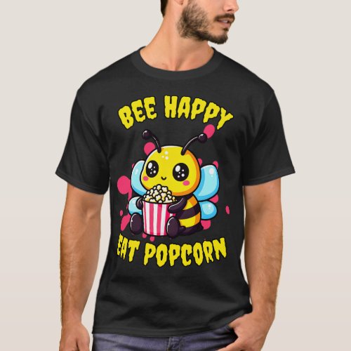 Bee happy eat popcorn bee T_Shirt