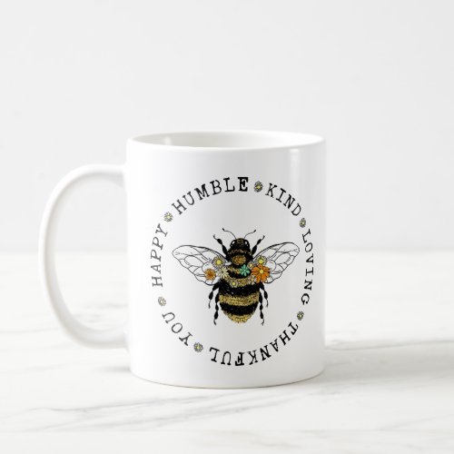 Bee Happy Humble Kind Loving Thankful You  Coffee Mug