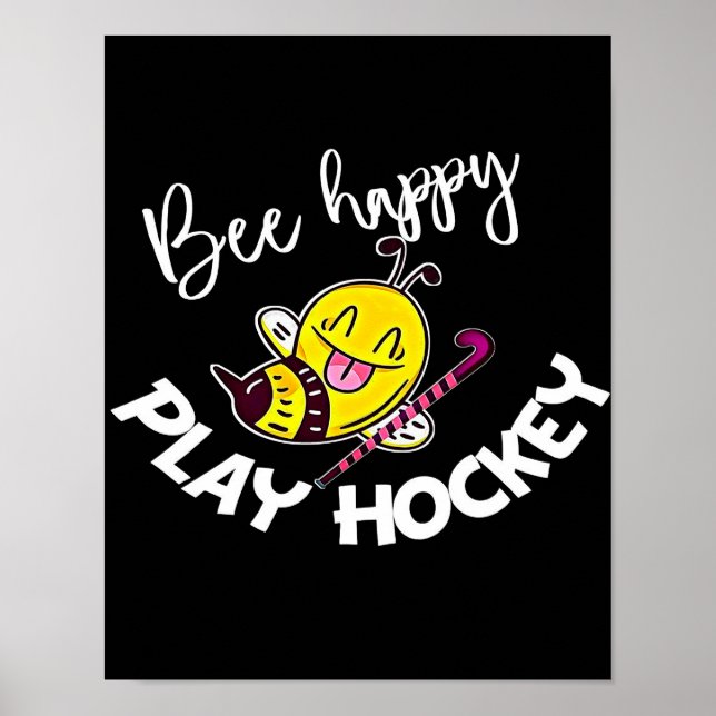 Bee Happy Play Hockey Bee Gifts ,I Love Bee Honey Poster (Front)