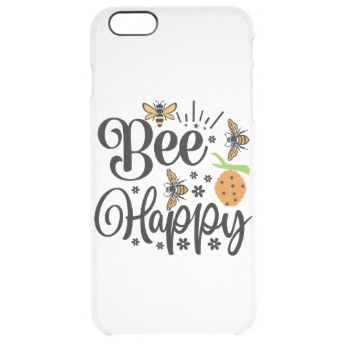 Bee Happy Clear iPhone 6 Plus Case
