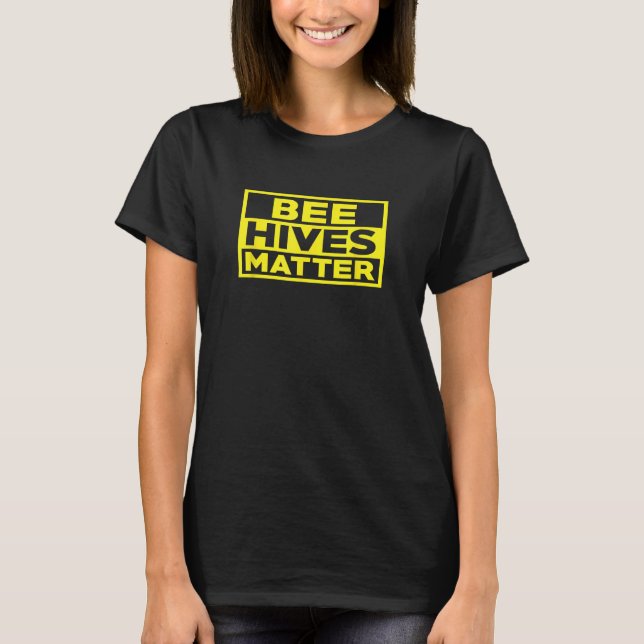 BEE HIVES MATTER T-Shirt (Front)