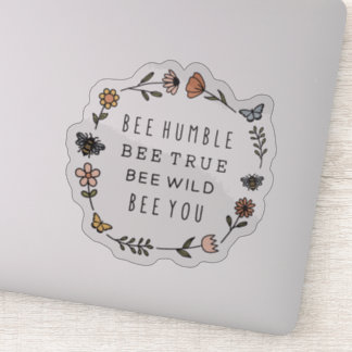 Bee Humble, Bee True, Bee Wild, Bee you Sticker