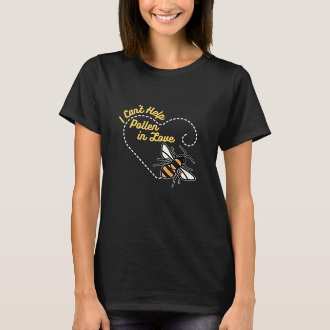 Bee I Cant Help Pollen In Love Beekeep T-Shirt (Front)
