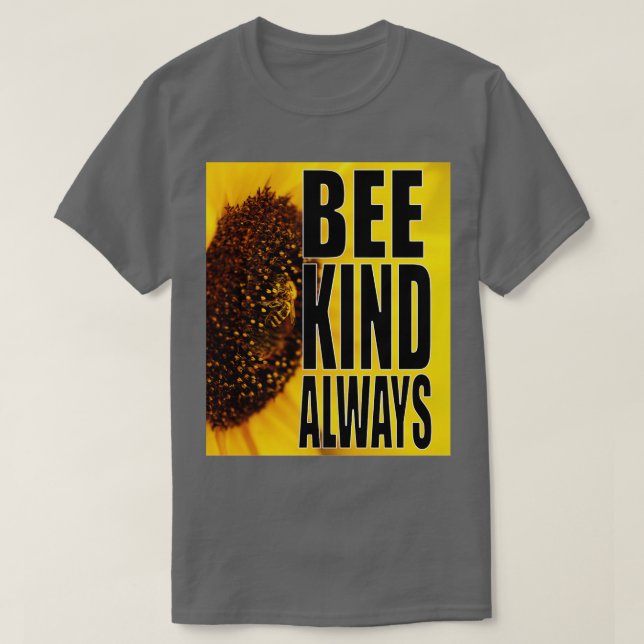 Bee Kind Always T-Shirt (Design Front)