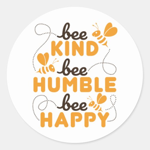 Bee Kind Bee Humble Bee Happy Classic Round Sticker